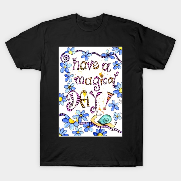 have a magical day T-Shirt by SimoneMonschein